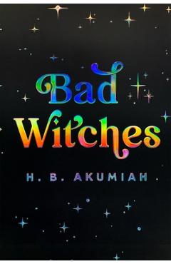 Bad Witches - H. B. Akumiah