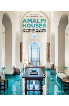 Amalfi Houses: Architectural Gems on the Italian Coast - Ana Cardinale