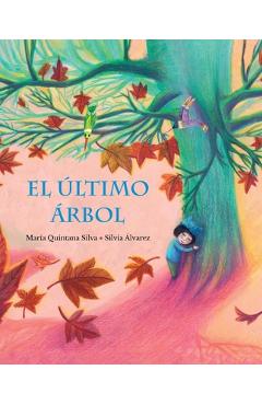 El Último Árbol (the Last Tree) - María Quintana Silva