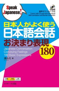 Japanese Conversation Conveying Feelings 180 Basic Expressions [With CD (Audio)] - Rumi Sei