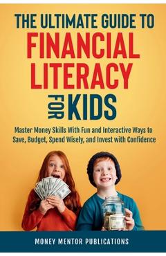 The Ultimate Guide to Financial Literacy for Kids - Money Mentor Publications