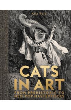Cats in Art: From Prehistoric to Neo-Pop Masterpieces - Alix Paré