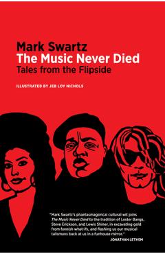 The Music Never Died: Tales from the Flipside - Mark Swartz
