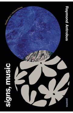 Signs, Music: Poems - Raymond Antrobus