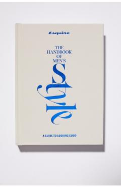Esquire the Handbook of Style - Esquire
