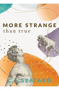 More Strange Than True - C. J. Spataro