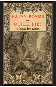 Happy Poems and Other Lies - Jeddie Sophronius