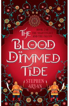 The Blood Dimmed Tide: Book II of the Nightingale and the Falcon - Stephen Aryan
