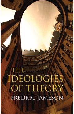 Ideologies of Theory - Fredric Jameson