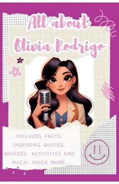 All About Olivia Rodrigo: Includes 70 Facts, Inspiring Quotes, Quizzes, activities and much, much more. - Lulu And Bell