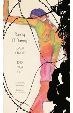Ever Since I Did Not Die - Ramy Al-asheq
