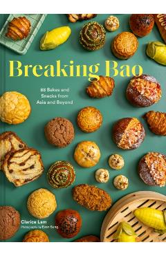 Breaking Bao: 88 Bakes and Snacks from Asia and Beyond - Clarice Lam