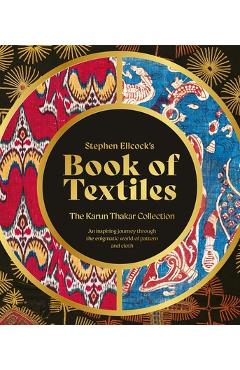 Book of Textiles: An Inspiring Journey Through the Enigmatic World of Pattern and Cloth - Stephen Ellcock