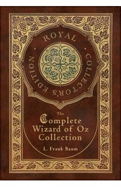 The Complete Wizard of Oz Collection (Royal Collector\'s Edition) (Case Laminate Hardcover with Jacket) - Frank L. Baum