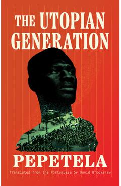 The Utopian Generation - Pepetela