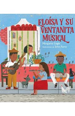 Eloísa Y Su Ventanita Musical (Eloísa\'s Musical Window) - Margarita Engle