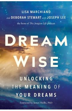 Dream Wise: Unlocking the Meaning of Your Dreams - Lisa Marchiano