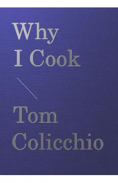 Why I Cook - Tom Colicchio