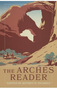 The Arches Reader - Jeffrey D. Nichols