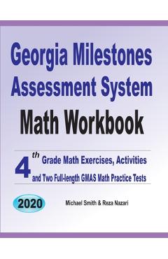 Georgia Milestones Assessment System Math Workbook: 4th Grade Math Exercises, Activities, and Two Full-Length GMAS Math Practice Tests - Michael Smith