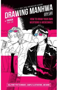Drawing Manhwa: How to Draw Your Own Webtoons and Webcomics - Yakkuk