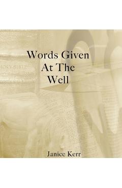 Words Given at the Well - Janice Kerr