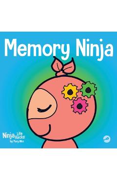 Memory ninja: a children's book about learning and memory improvement - mary nhin