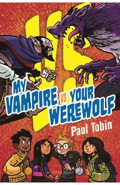 My vampire vs. your werewolf - paul tobin