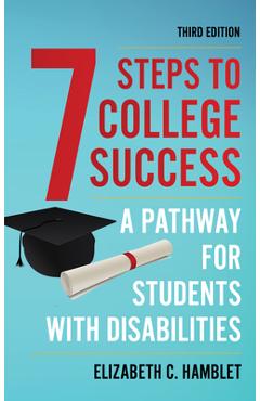 Seven Steps to College Success: A Pathway for Students with Disabilities - Elizabeth C. Hamblet