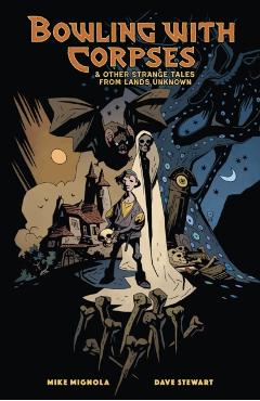 Bowling with Corpses and Other Strange Tales from Lands Unknown - Mike Mignola