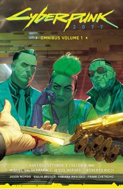 Cyberpunk 2077 Omnibus Volume 1 - Bartosz Sztybor