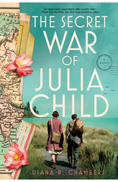 The Secret War of Julia Child - Diana R. Chambers
