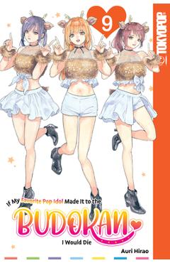If My Favorite Pop Idol Made It to the Budokan, I Would Die, Volume 9: Volume 9 - Auri Hirao