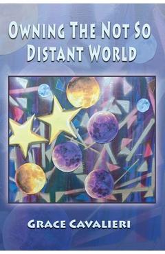 Owning The Not So Distant World - Grace Cavalieri