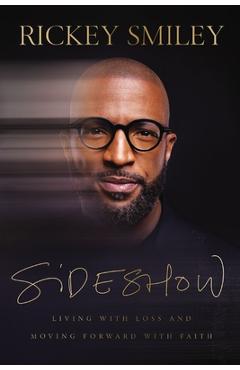 Sideshow: Living with Loss and Moving Forward with Faith - Rickey Smiley
