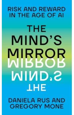 The Mind's Mirror: Risk and Reward in the Age of AI - Daniela Rus