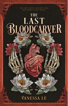 The Last Bloodcarver - Vanessa Le