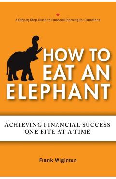 How to Eat an Elephant - Frank Wiginton