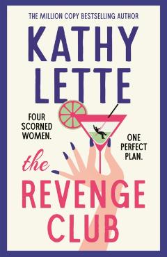 The Revenge Club: The Wickedly Witty Brand-New Novel for 2024 from a Million Copy Bestselling Author - Kathy Lette