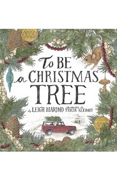 To Be a Christmas Tree - Leigh Marino