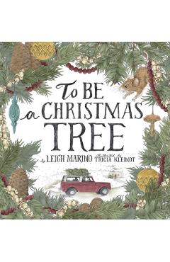 To Be a Christmas Tree - Leigh Marino