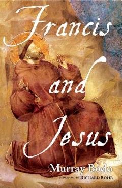 Francis and Jesus - Murray Bodo
