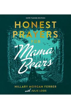 Honest Prayers for Mama Bears Note-Taking Edition - Hillary Morgan Ferrer
