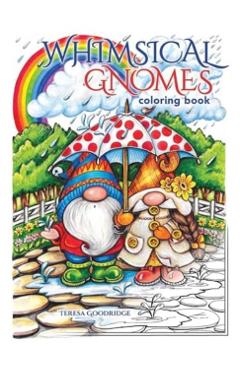 Whimsical Gnomes Coloring Book - Teresa Goodridge