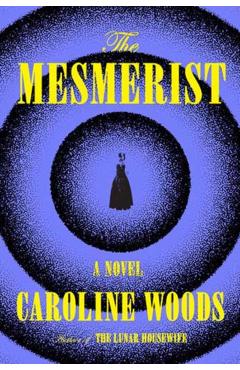 The Mesmerist - Caroline Woods
