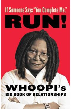 If Someone Says You Complete Me, Run!: Whoopi's Big Book of Relationships - Whoopi Goldberg