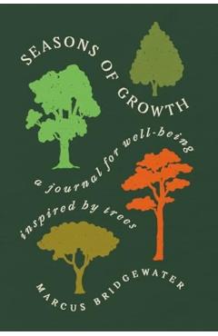 Seasons of Growth: A Journal for Well-Being Inspired by Trees - Marcus Bridgewater
