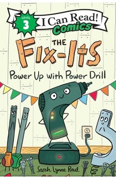 The Fix-Its: Power Up with Power Drill - Sarah Lynne Reul