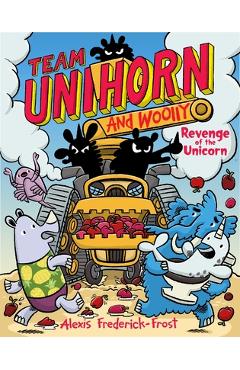 Team Unihorn and Woolly #2: Revenge of the Unicorn - Alexis Frederick-frost