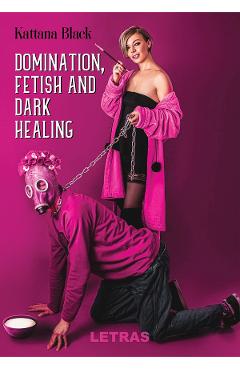 eBook Domination, Fetish and Dark Healing - Kattana Black